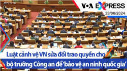 Luật cảnh vệ VN sửa đổi trao quyền cho bộ trưởng Công an để ‘bảo vệ an ninh quốc gia’ | Truyền hình VOA 29/6/24 Luật cảnh vệ VN sửa đổi trao quyền cho bộ trưởng Công an để ‘bảo vệ an ninh quốc gia’ | Truyền hình VOA 29/6/24