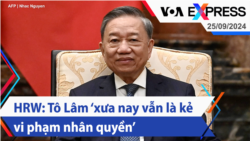 HRW: Tô Lâm ‘xưa nay vẫn là kẻ vi phạm nhân quyền’ | Truyền hình VOA 25/9/24 HRW: Tô Lâm ‘xưa nay vẫn là kẻ vi phạm nhân quyền’ | Truyền hình VOA 25/9/24