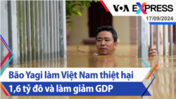 Bão Yagi làm Việt Nam thiệt hại 1,6 tỷ đô và làm giảm GDP | Truyền hình VOA 17/9/24 Bão Yagi làm Việt Nam thiệt hại 1,6 tỷ đô và làm giảm GDP | Truyền hình VOA 17/9/24