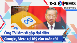 Ông Tô Lâm sẽ gặp đại diện Google, Meta tại Mỹ vào tuần tới | Truyền hình VOA 19/9/24 Ông Tô Lâm sẽ gặp đại diện Google, Meta tại Mỹ vào tuần tới | Truyền hình VOA 19/9/24