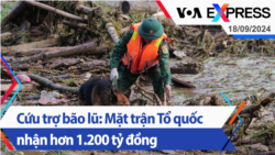 Cứu trợ bão lũ: Mặt trận Tổ quốc nhận hơn 1.200 tỷ đồng | Truyền hình VOA 18/9/24 Cứu trợ bão lũ: Mặt trận Tổ quốc nhận hơn 1.200 tỷ đồng | Truyền hình VOA 18/9/24