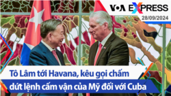 Tô Lâm tới Havana, kêu gọi chấm dứt lệnh cấm vận của Mỹ đối với Cuba | Truyền hình VOA 28/9/24 Tô Lâm tới Havana, kêu gọi chấm dứt lệnh cấm vận của Mỹ đối với Cuba | Truyền hình VOA 28/9/24