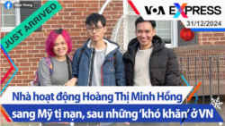 Nhà hoạt động Hoàng Thị Minh Hồng sang Mỹ tị nạn, sau những ‘khó khăn’ ở Việt Nam | Truyền hình VOA 31/12/24 Nhà hoạt động Hoàng Thị Minh Hồng sang Mỹ tị nạn, sau những ‘khó khăn’ ở Việt Nam | Truyền hình VOA 31/12/24